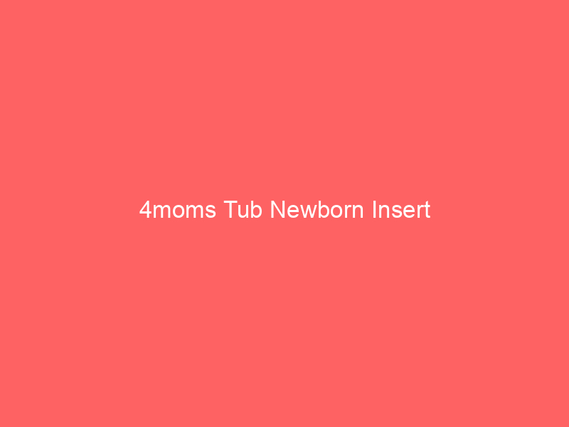 4moms Tub Newborn Insert