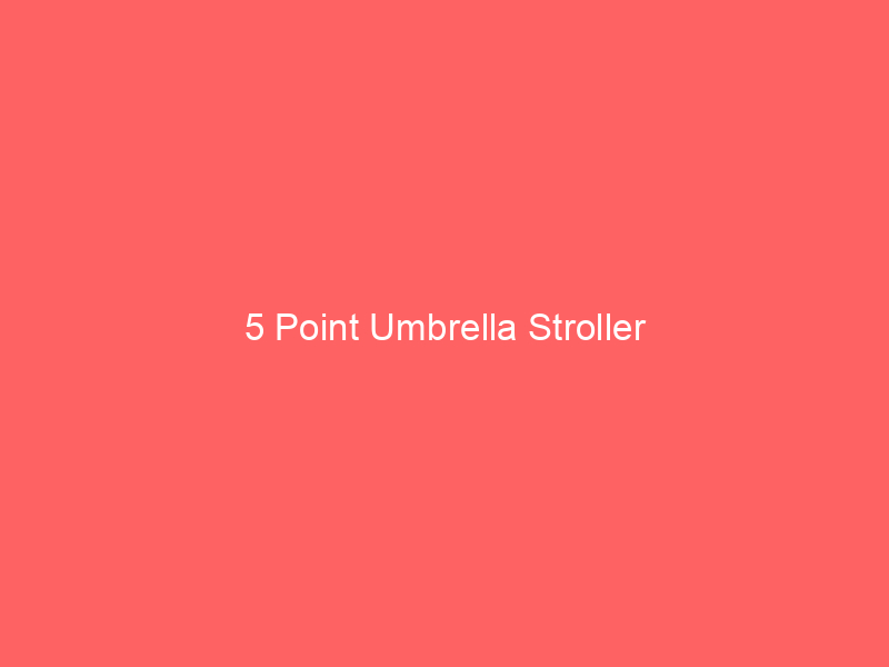 5 Point Umbrella Stroller