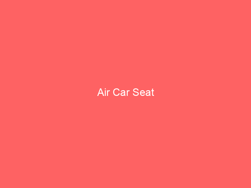 Air Car Seat