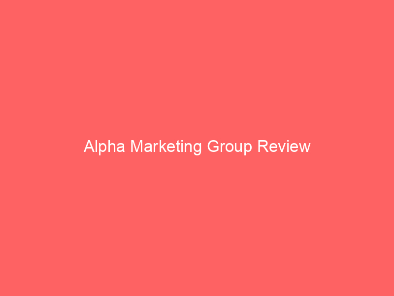 Alpha Marketing Group Review