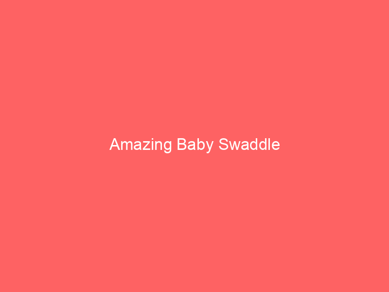 Amazing Baby Swaddle