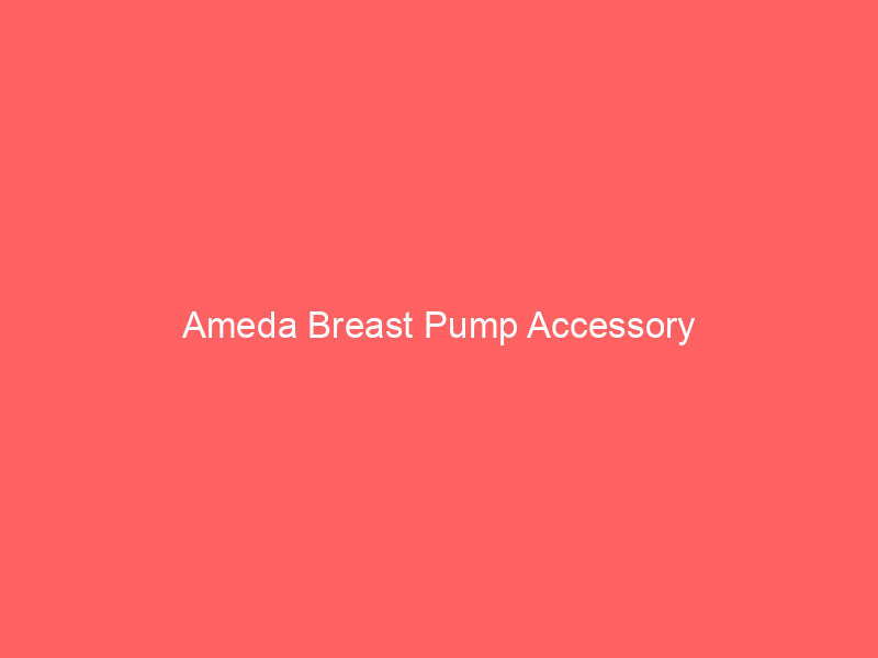 Ameda Breast Pump Accessory