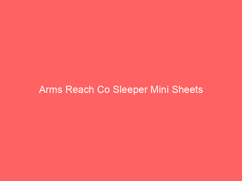 Arms Reach Co Sleeper Mini Sheets