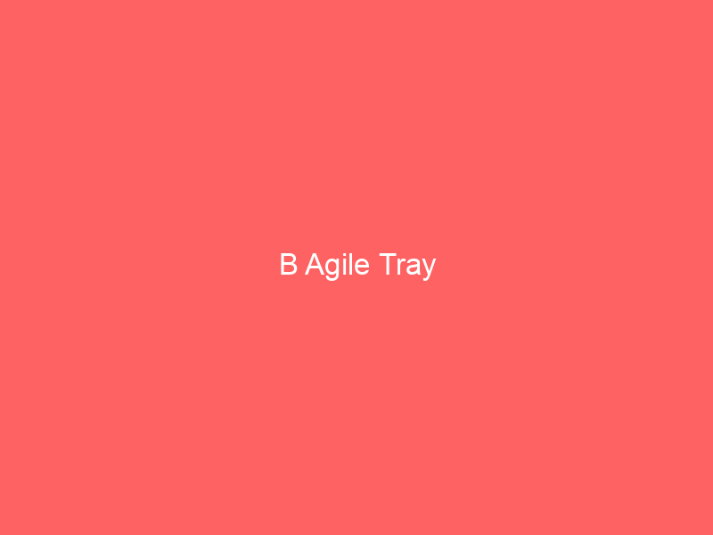 B Agile Tray