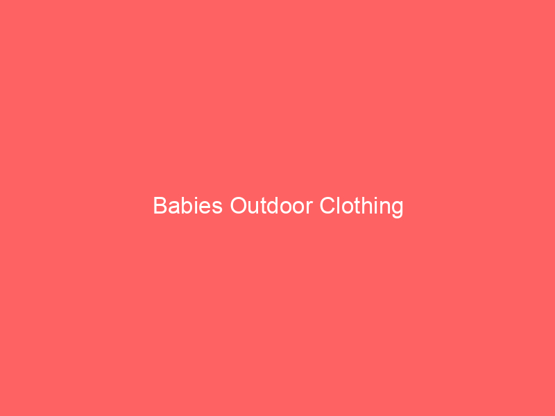 Babies Outdoor Clothing