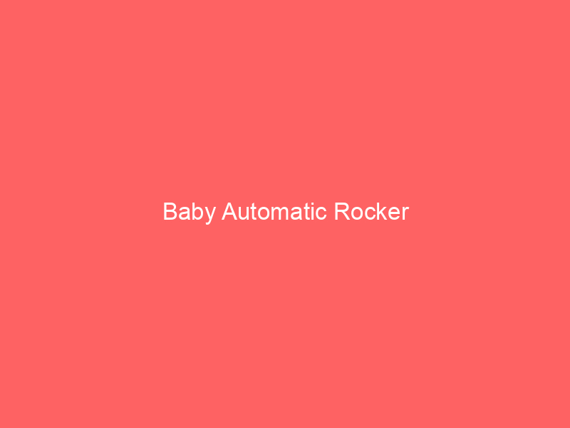 Baby Automatic Rocker