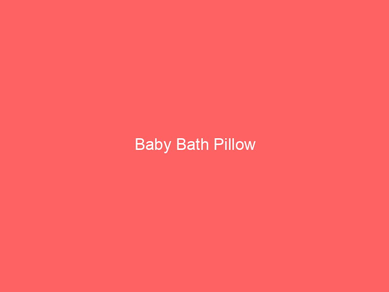 Baby Bath Pillow