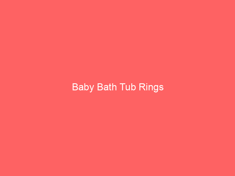 Baby Bath Tub Rings