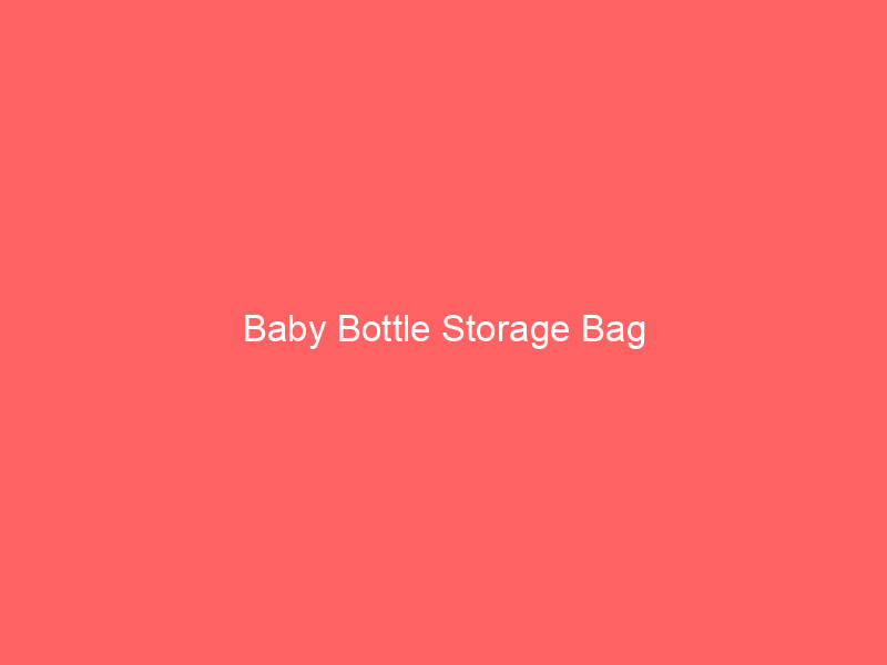 Baby Bottle Storage Bag