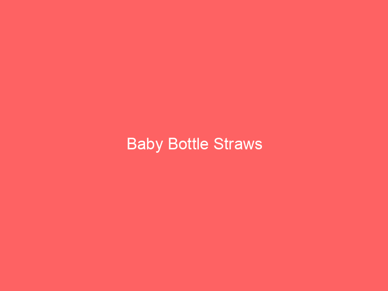 Baby Bottle Straws