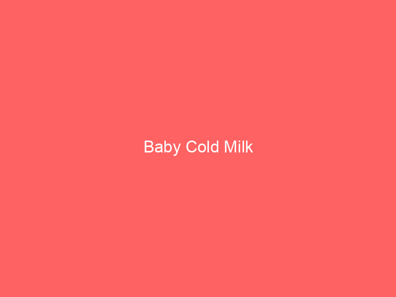 Baby Cold Milk