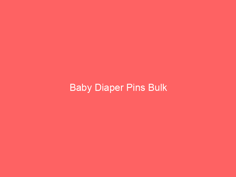 Baby Diaper Pins Bulk
