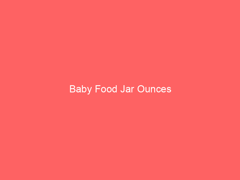Baby Food Jar Ounces