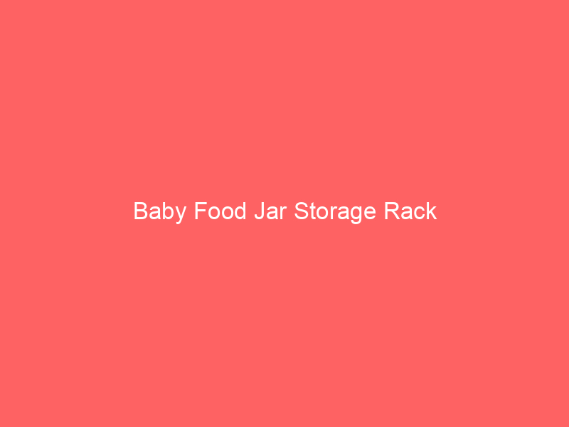 Baby Food Jar Storage Rack