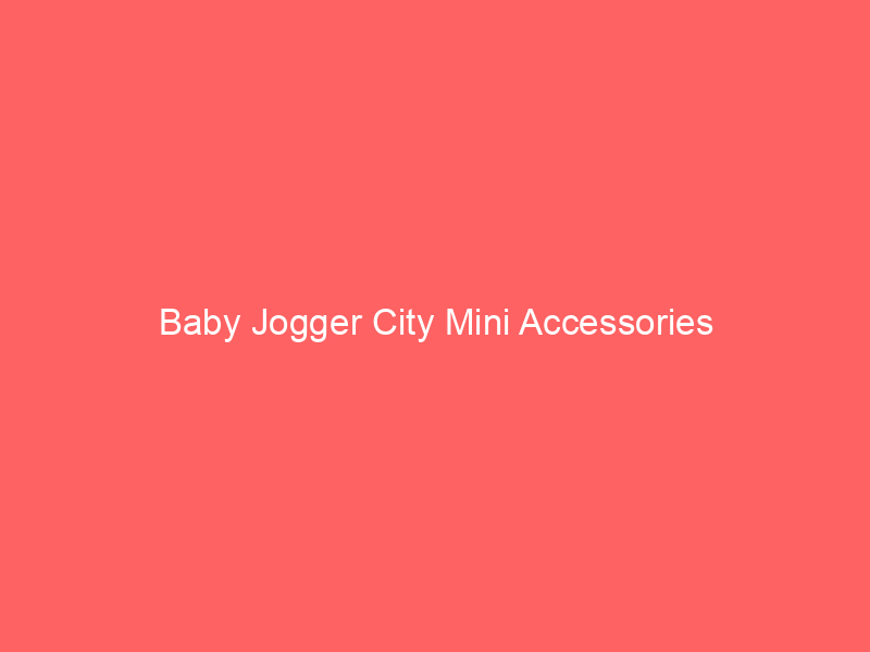Baby Jogger City Mini Accessories