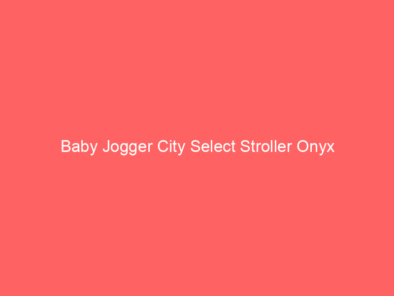 Baby Jogger City Select Stroller Onyx