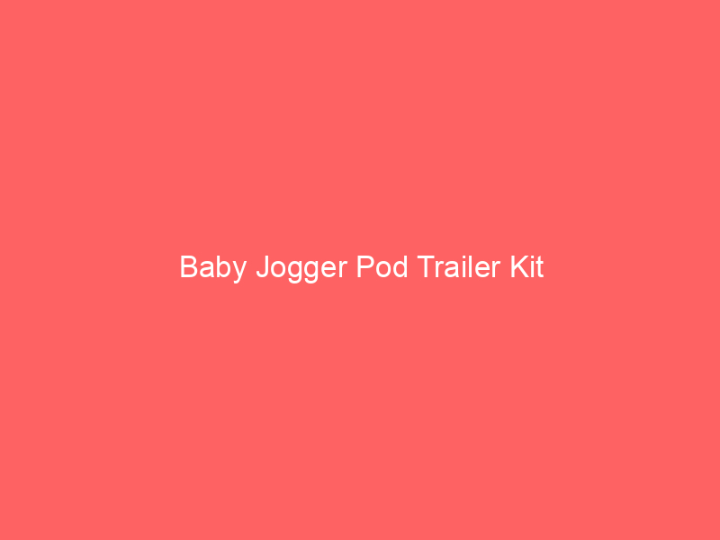 Baby Jogger Pod Trailer Kit