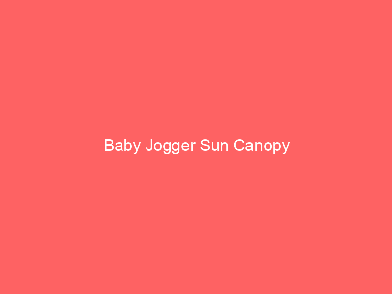 Baby Jogger Sun Canopy