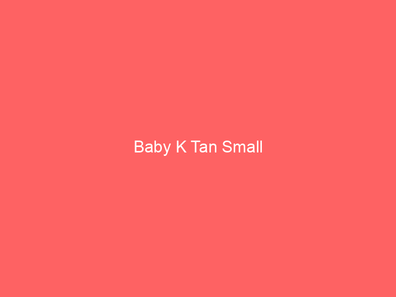 Baby K Tan Small