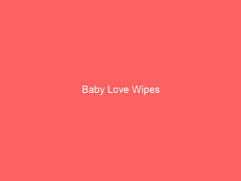 Baby Love Wipes