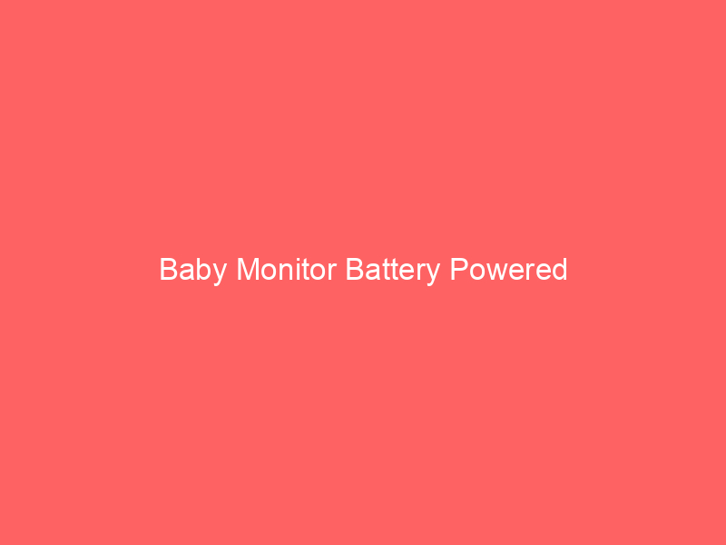 Baby Monitor Battery Powered