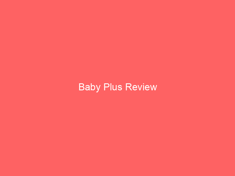 Baby Plus Review