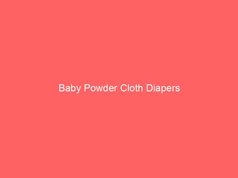 Baby Powder Cloth Diapers