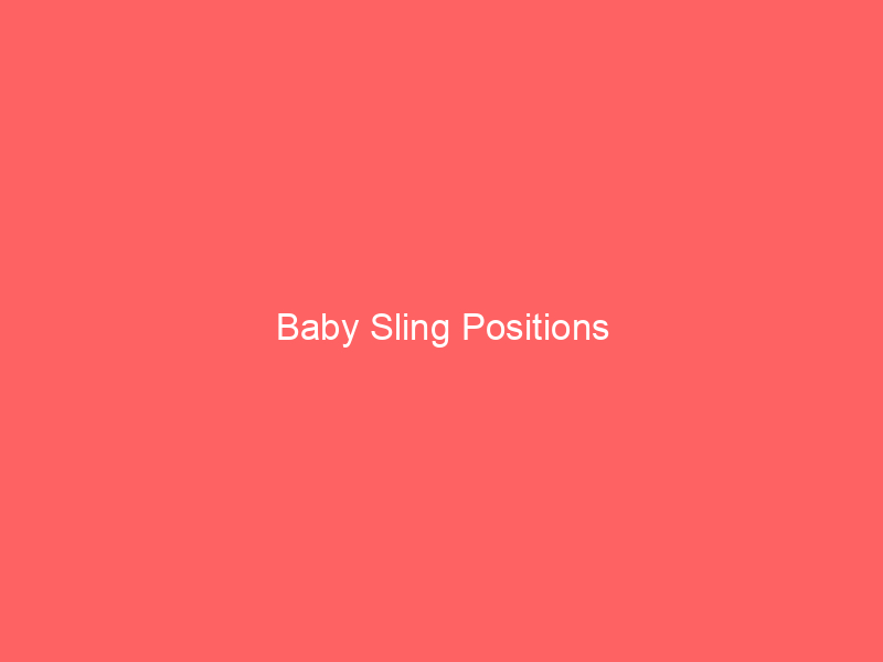 Baby Sling Positions