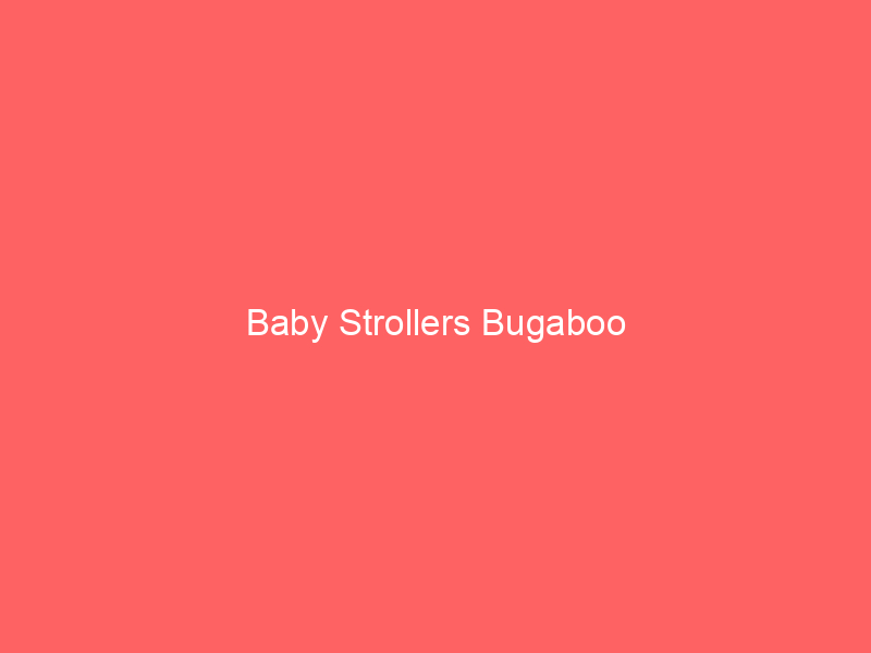 Baby Strollers Bugaboo