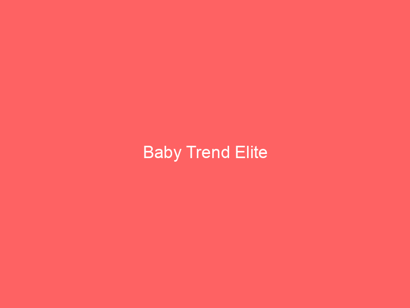 Baby Trend Elite