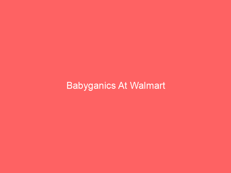 Babyganics At Walmart
