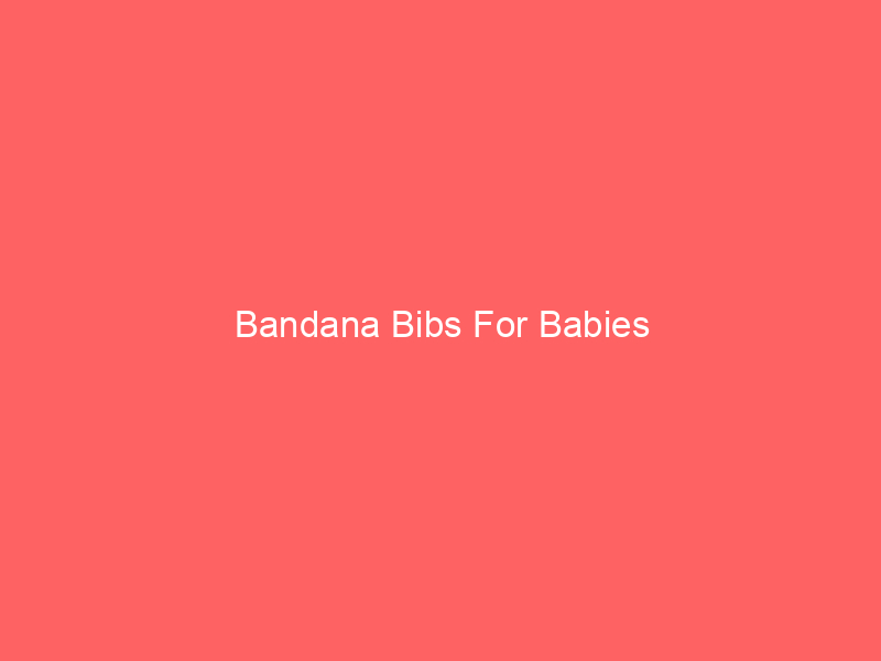Bandana Bibs For Babies