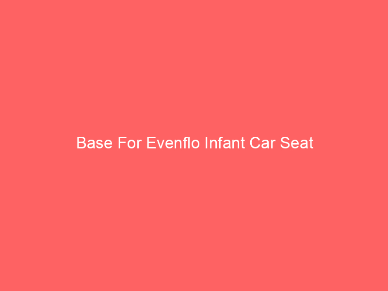 Base For Evenflo Infant Car Seat