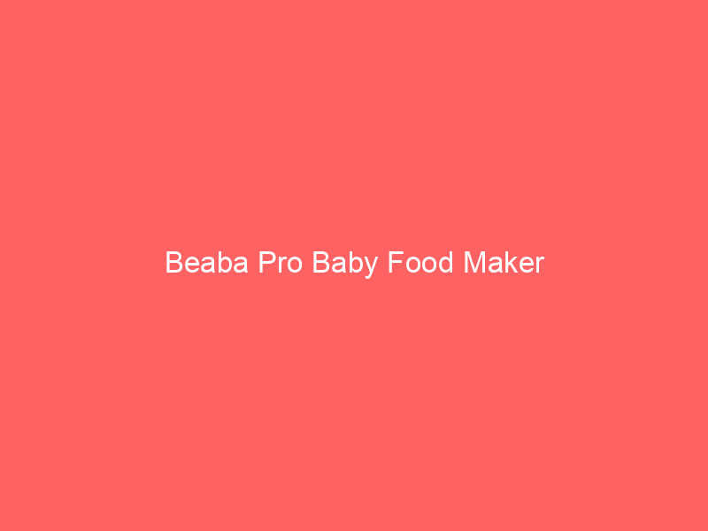 Beaba Pro Baby Food Maker