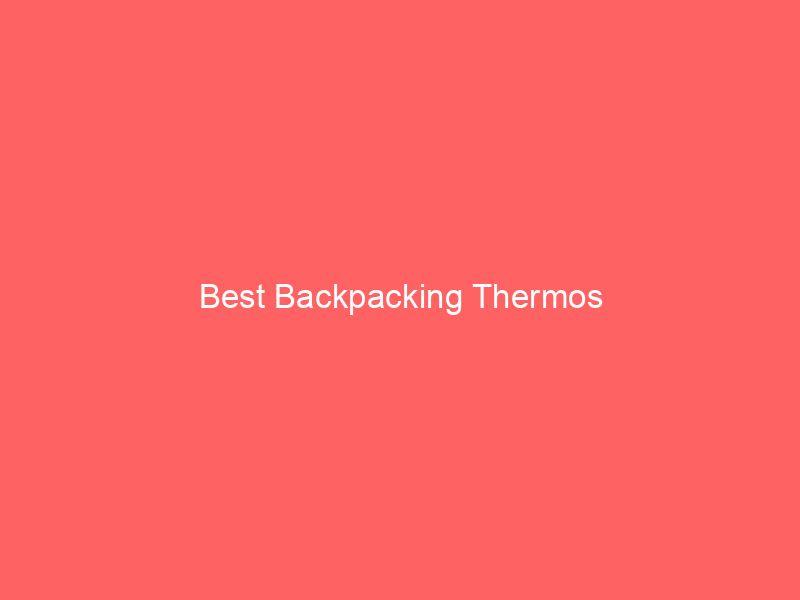 Best Backpacking Thermos