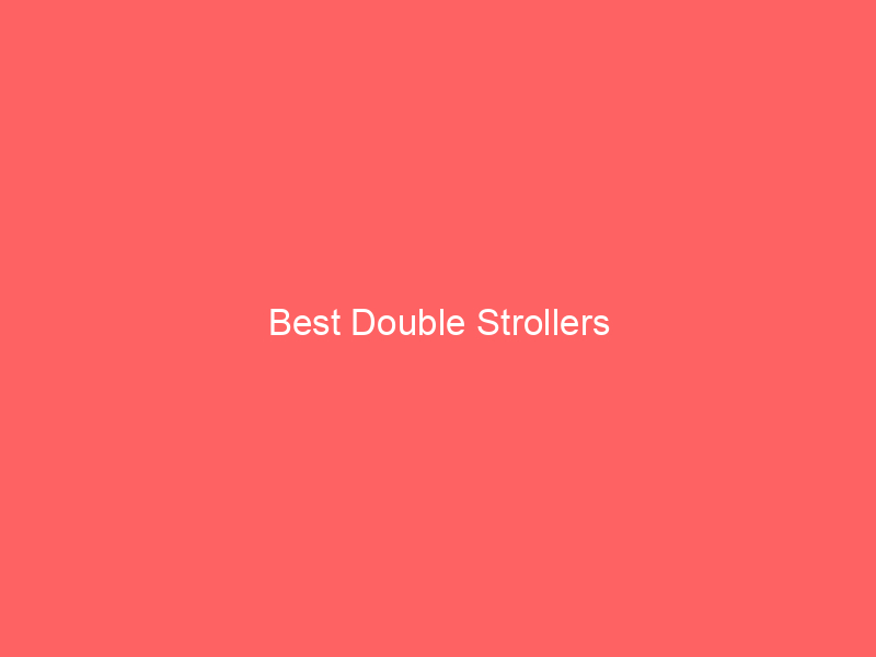 Best Double Strollers