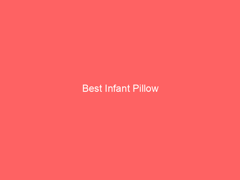 Best Infant Pillow