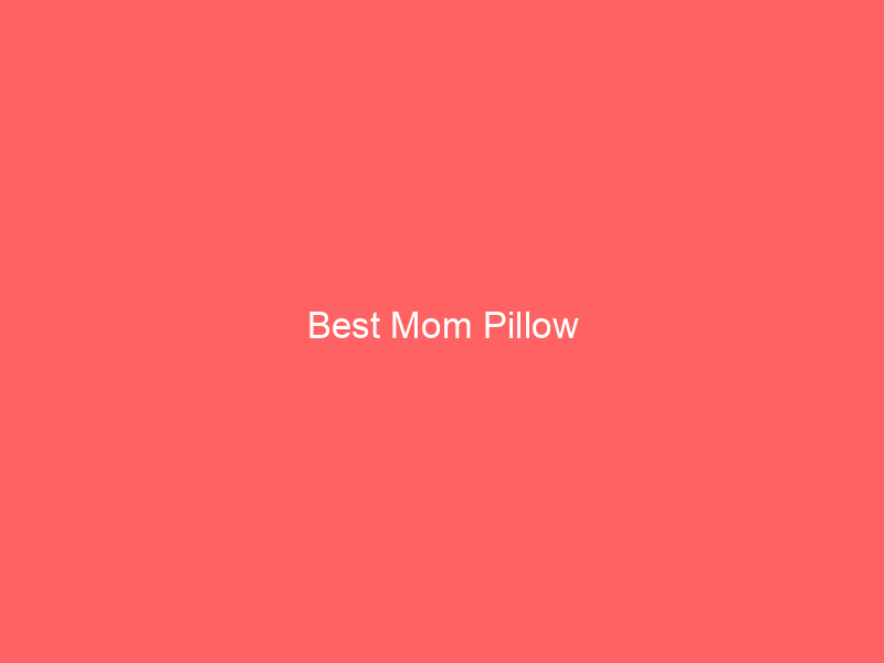 Best Mom Pillow