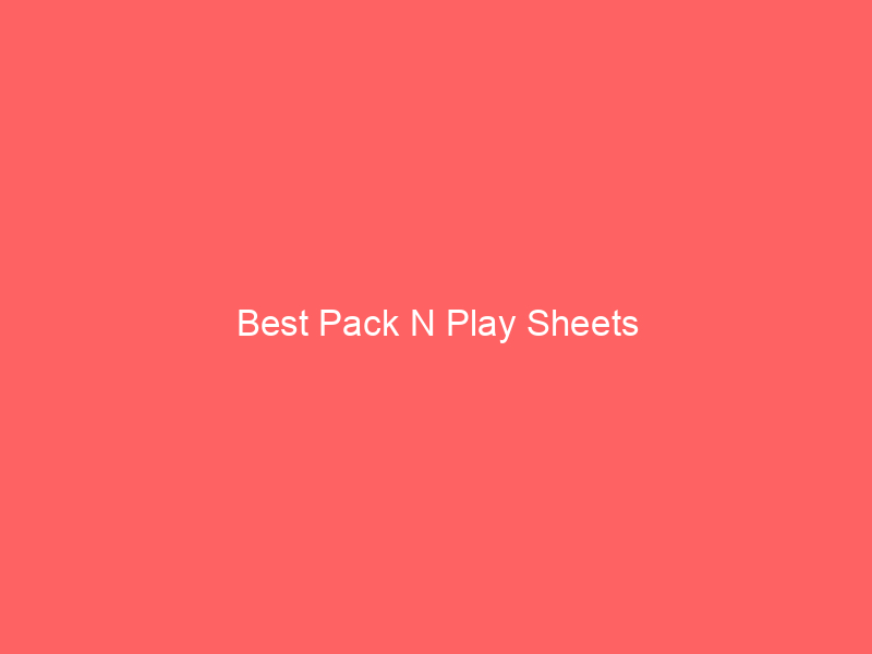 Best Pack N Play Sheets