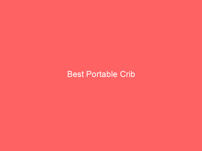 Best Portable Crib