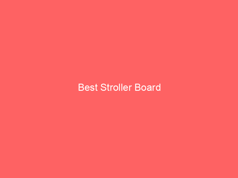 Best Stroller Board