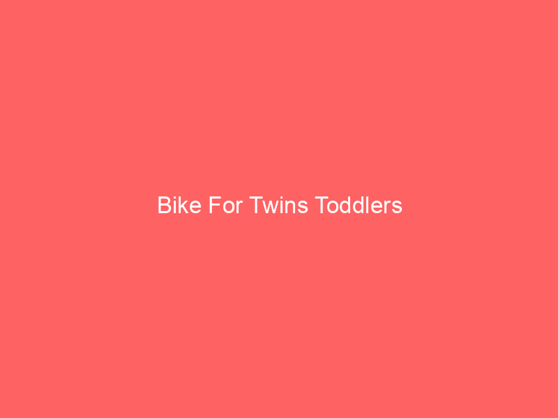 Bike For Twins Toddlers