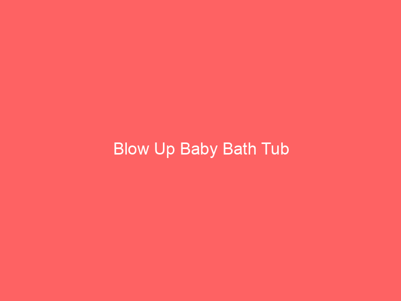 Blow Up Baby Bath Tub