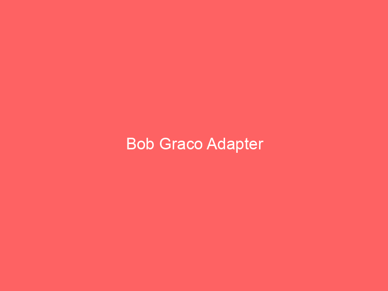 Bob Graco Adapter