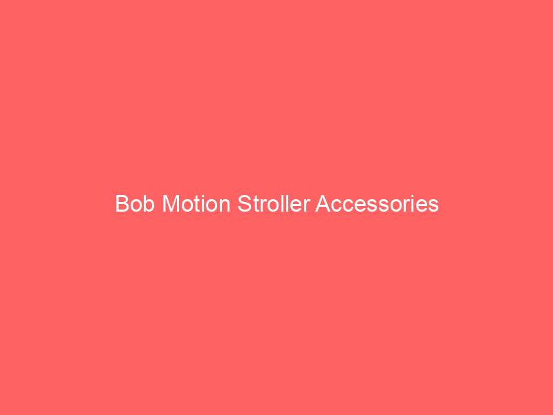 Bob Motion Stroller Accessories