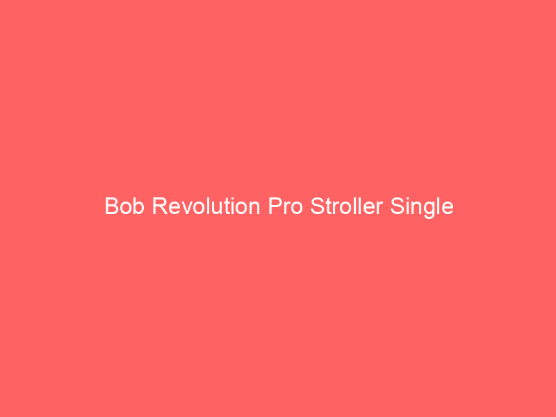 Bob Revolution Pro Stroller Single