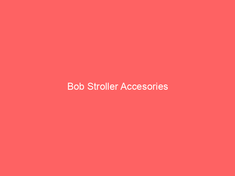 Bob Stroller Accesories