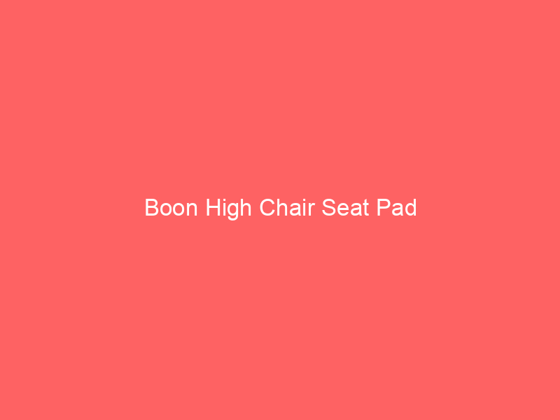 Boon High Chair Seat Pad