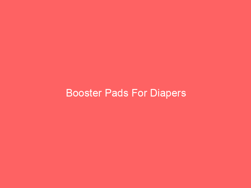 Booster Pads For Diapers
