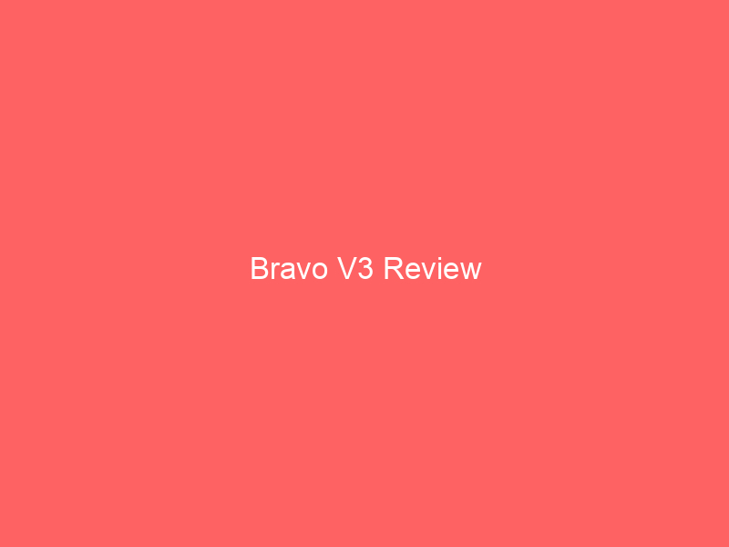Bravo V3 Review